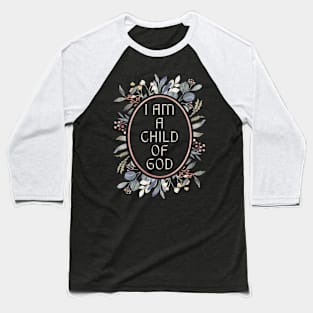 I Am a Child of God Baseball T-Shirt